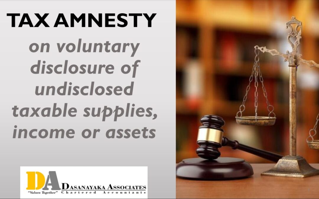 TAX AMNESTY on voluntary disclosure of undisclosed taxable supplies, income or assets